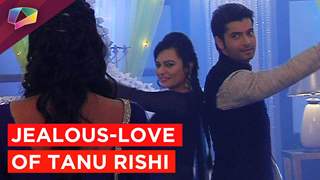 Tanu and Rishi's jealous love story