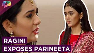 Ragini Exposes Parineeta on Swaragini!