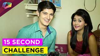 Watch Rohan Mehra and Kanchi Singh play 15 second challenge