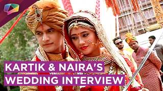 Kartik And Naira Talk About Their Grand Wedding | Exclusive Interview