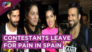 Khatron Ke Khiladi Contestants Leave For Experiencing Pain In Spain | Colors Tv