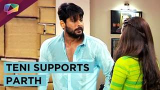 Teni Supports Parth | Parth Goes Through Emotional Trauma | Dil Se Dil Tak | Colors Tv