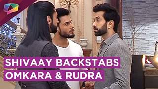 Shivaay Gets Trapped By Svetlana And Deceives Brothers Omkara And Rudra