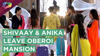 Shivaay And Anika To Leave Oberoi Mansion | Ishqbaaaz | Star Plus