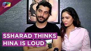 Ssharad Malhotra Says Hina Khan Is LOUD And Over The Top | Exclusive Interview | Bigg Boss 11