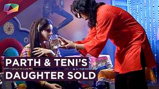 Parth And Teni’s Daughter Sold And A New Entry Takes Place | Dil Se Dil Tak | Colors Tv