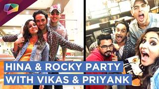 Hina Khan & Rocky Have Fun With Vikas Gupta & Priyank Sharma Post Bigg Boss 11 | PARTY