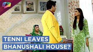 Tenni Is No More Staying In Bhanushali House|Dil Se Dil Tak