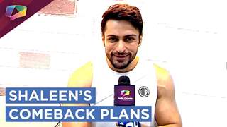 Shaleen Bhanot All Set For His Comeback | Exclusive