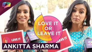 Ankitta Sharma Takes Up The Love It Or Leave It Segment | Exclusive Thumbnail