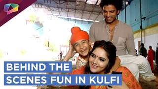 Kulfi, Sikander And Lovely’s Behind The Scenes Fun | Kulfi Kumar Bajewala