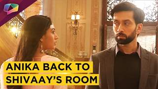 Anika Is Back Into Shivaay’s Room | Ishqbaaaz | Star Plus