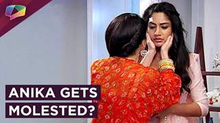 Anika Gets Molested By Daksh? | Ishqbaaaz | Star Plus