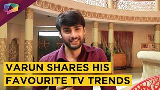 Varun Kapoor Shares His Favourite TV Trends | Exclusive