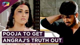 Pooja Plans To Get Angraj’s Truth Out | Piya Albela | Zee tv