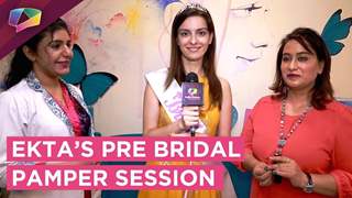 Ekta Kaul’s Pre Bridal Spa Session | Wedding Preparations & More