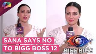 Sana Khan Says NO To Bigg Boss 12 | Exclusive Interview