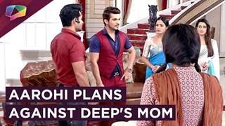 Aarohi Plans Against Deep's Mom | Ishq Main Marjawan | Colors tv