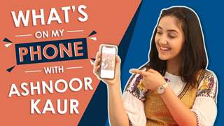 What’s On My Phone With Ashnoor Kaur | Phone Secrets Revealed | Exclusive