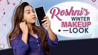 Roshni Walia Shares Her Winter Makeup Look | Exclusive