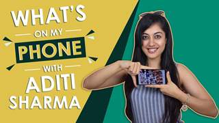 What’s On My Phone With Aditi Sharma | Exclusive | Phone Secrets Revealed