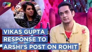 Vikas Gupta Responds To Arshi Khan's Post Targeting Rohit Suchanti | Bigg Boss 12