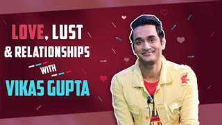 Love, Lust & Relationships With Vikas Gupta | Exclusive | India Forums Thumbnail