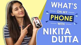 What’s On My Phone With Nikita Dutta | Phone Secrets Revealed | Exclusive