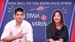 How Well Do You Know Each Other With Divya Agarwal And Varun Sood | Exclusive