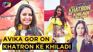 Avika Gor Shares About Her Phobias & More | Khatron Ke Khiladi