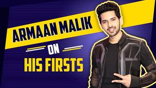 Armaan Malik Shares About His Firsts | Exclusive