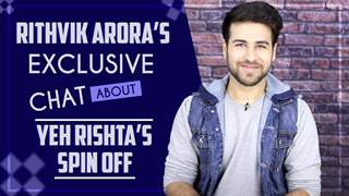 Rithvik Arora’s Exclusive Interview About Yeh Rishta Kya Kehlata Hai’s Spin Off Thumbnail