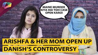 Arishfa Khan And Her Mom Open Up About Their Relations With Danish & Controversies | Exclusive