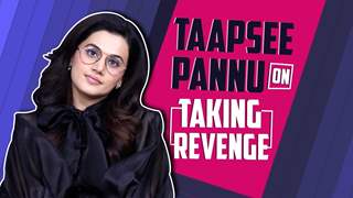 Taapsee Pannu gives a CLASSY REPLY when asked about TAKING REVENGE