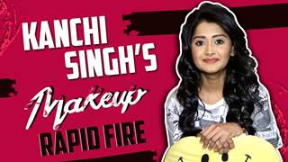 Kanchi Singh Plays A Makeup Rapid Fire | Makeup Secrets Revealed | Exclusive