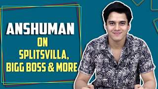 Anshuman Malhotra Talks About Being On Bigg Boss, Splitsvilla, Break Up With Roshni & More thumbnail