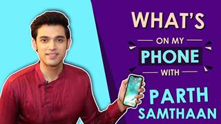 Parth Samathan: What’s On My Phone | Phone Secrets Revealed | India Forums