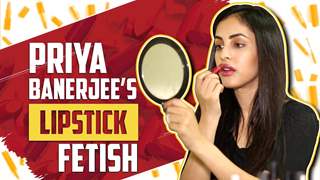 Priya Banerjee Talks About Her Love For Lipsticks | India Forums