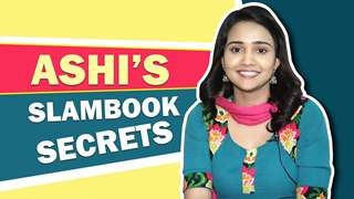 Ashi Singh Shares Her Slambook Secrets