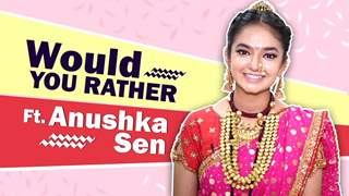 Anushka Sen Plays Would You Rather | Jhansi Ki Rani Thumbnail