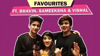 Bhavin Bhanushali, Sameeksha Sud & Vishal Pandey Share Their Favourites & More