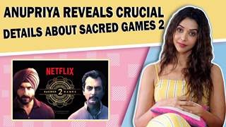 Sacred Games 2 Actress Anupriya Goenka Reveals Exciting Deets from the sets