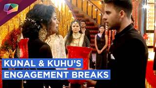Kunal And Kuhu’s Engagement Breaks | Yeh Rishtey Hain Pyaar Ke