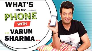What’s On My Phone With Varun Sharma | Phone Secrets Revealed | Exclusive 