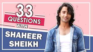 33 Questions Ft. Shaheer Sheikh | Go-To Dance Move, Crush & More