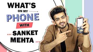 What’s On My Phone With Sanket Mehta | Phone Secrets Revealed 