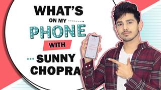 What's On My Phone With Sunny Chopra | Phone Secrets Revealed