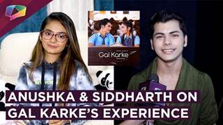 Anushka Sen & Siddharth Nigam On Their Shooting Experience For Gal Karke