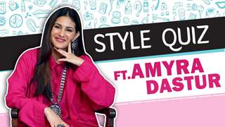 Style Quiz Ft. Amyra Dastur | Style Secrets Revealed