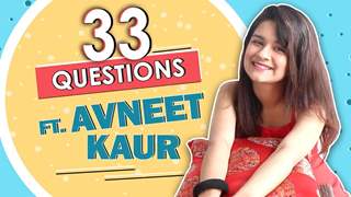  33 Questions Ft. Avneet Kaur | Secret, Favourite Moment & More 
